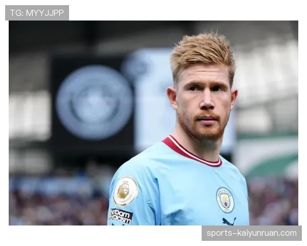 德布劳内高位传球如何重塑进攻体系：解析其角色转变与战术价值